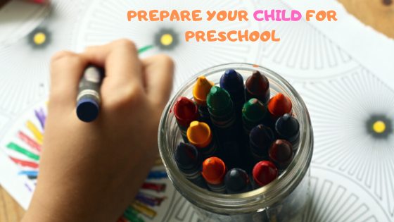 How To Prepare Your Child For Preschool