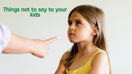 What to Say to Your Kids vs What Not to Say