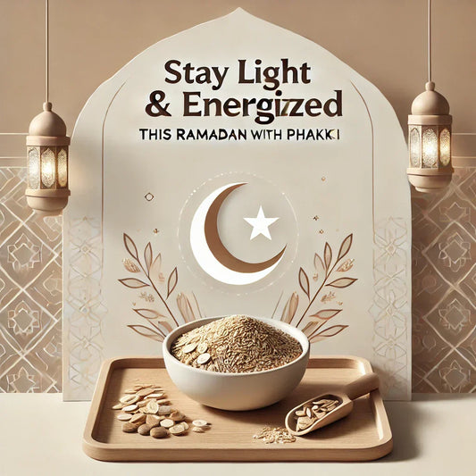 Benefits of Taking Phakki in Ramadan: A Natural Support for Digestion & Energy